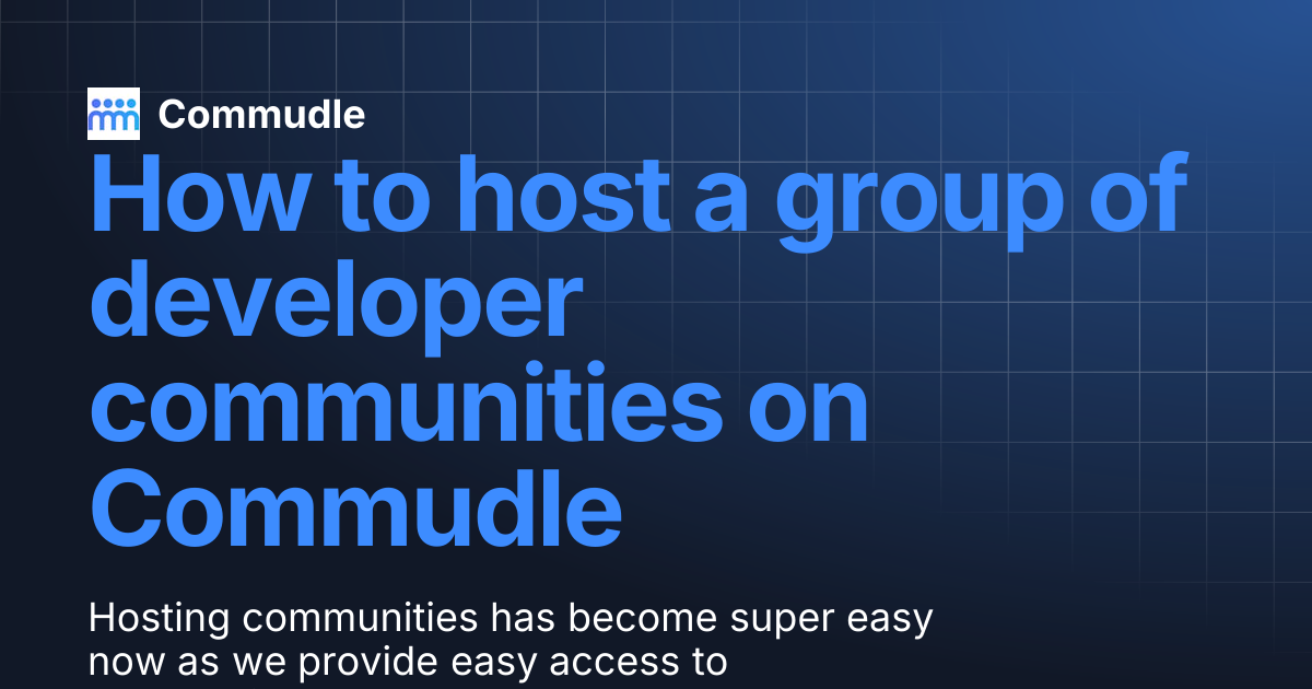 How to host a group of developer communities on Commudle | Commudle