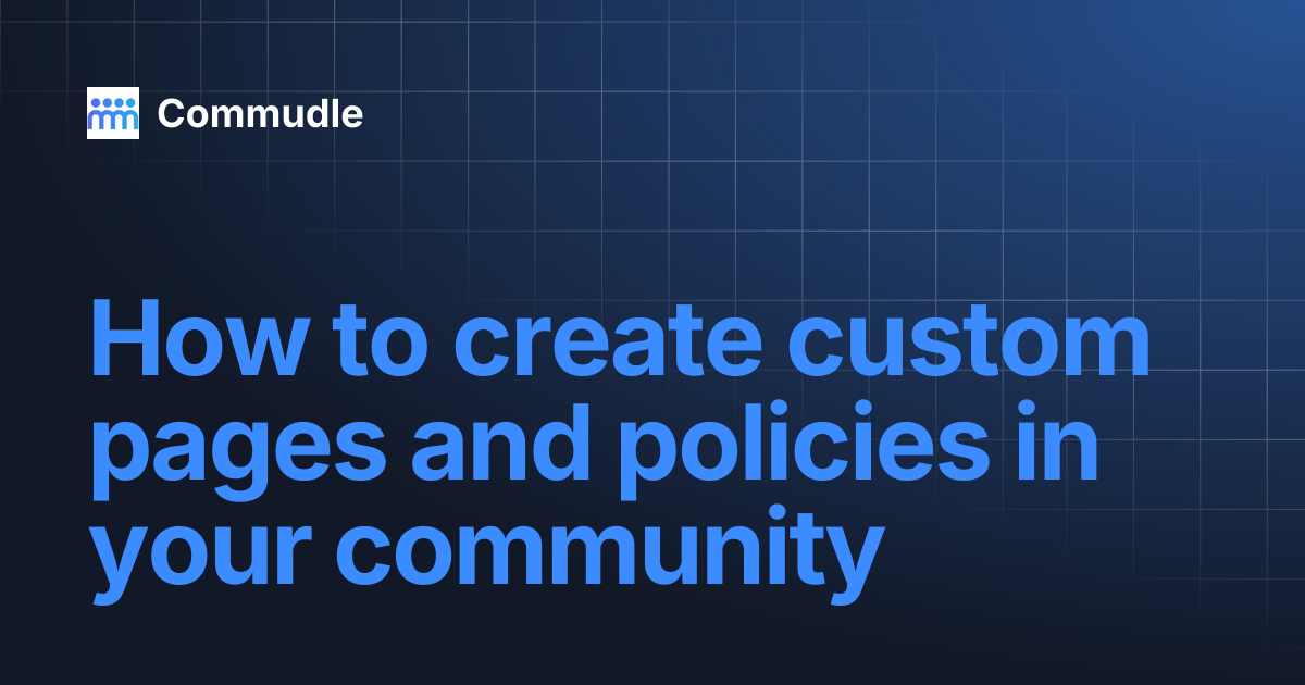 How to create custom pages and policies in your community | Commudle